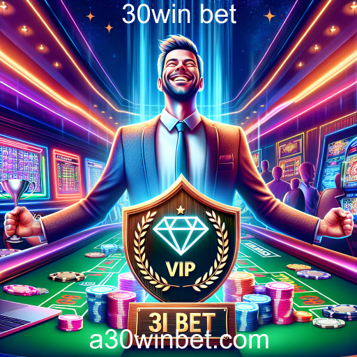 Explorando a Experiência VIP na 30win bet